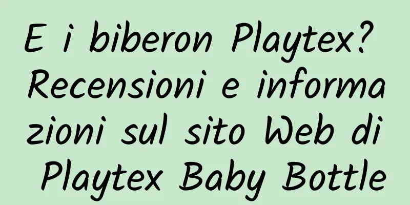 E i biberon Playtex? Recensioni e informazioni sul sito Web di Playtex Baby Bottle