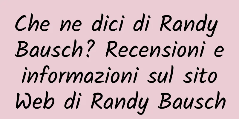 Che ne dici di Randy Bausch? Recensioni e informazioni sul sito Web di Randy Bausch