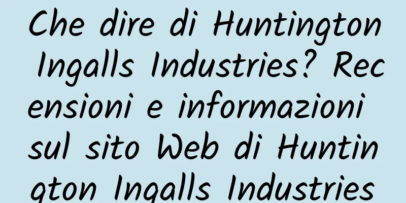 Che dire di Huntington Ingalls Industries? Recensioni e informazioni sul sito Web di Huntington Ingalls Industries