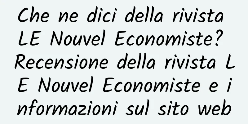 Che ne dici della rivista LE Nouvel Economiste? Recensione della rivista LE Nouvel Economiste e informazioni sul sito web