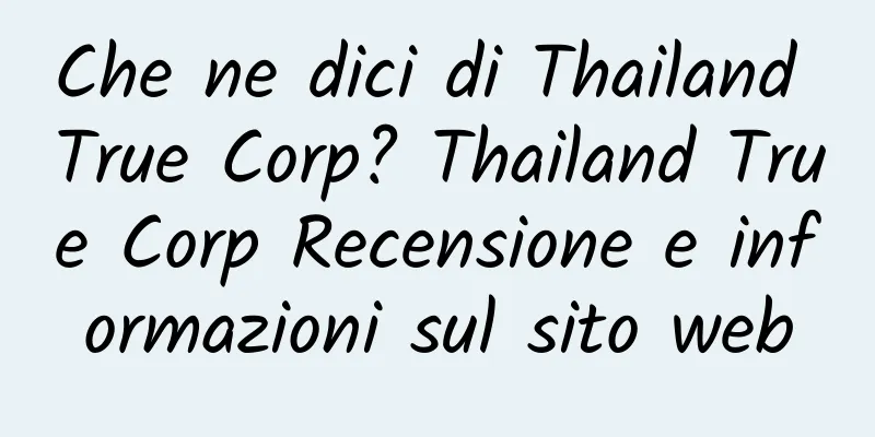 Che ne dici di Thailand True Corp? Thailand True Corp Recensione e informazioni sul sito web