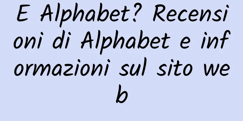 E Alphabet? Recensioni di Alphabet e informazioni sul sito web