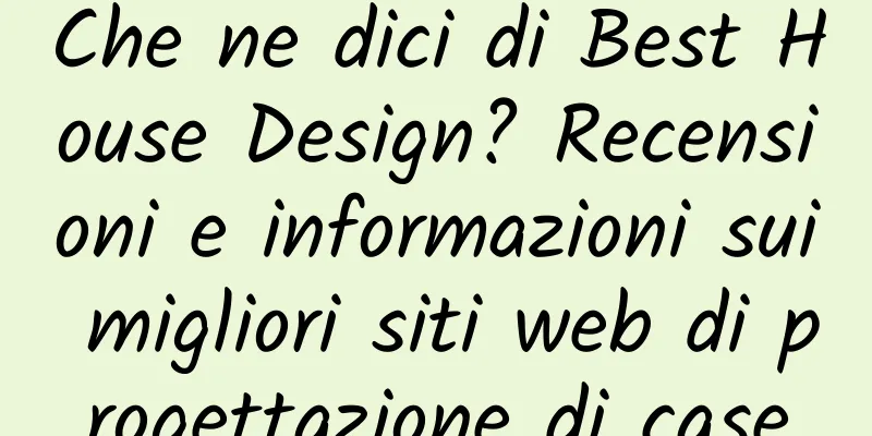 Che ne dici di Best House Design? Recensioni e informazioni sui migliori siti web di progettazione di case