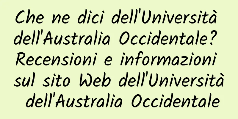 Che ne dici dell'Università dell'Australia Occidentale? Recensioni e informazioni sul sito Web dell'Università dell'Australia Occidentale