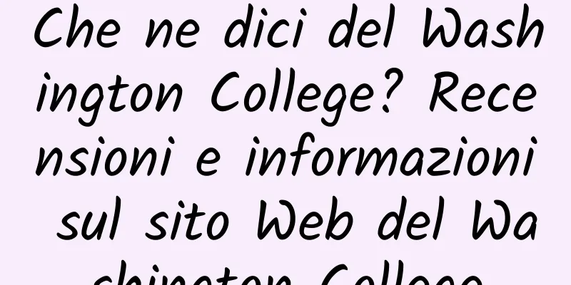 Che ne dici del Washington College? Recensioni e informazioni sul sito Web del Washington College