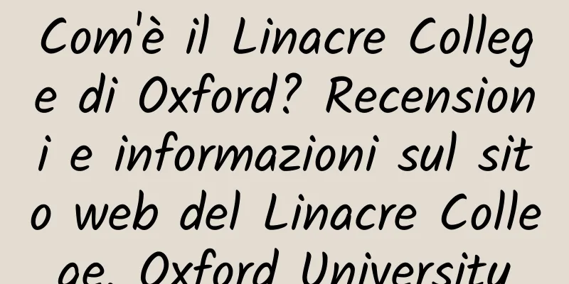 Com'è il Linacre College di Oxford? Recensioni e informazioni sul sito web del Linacre College, Oxford University
