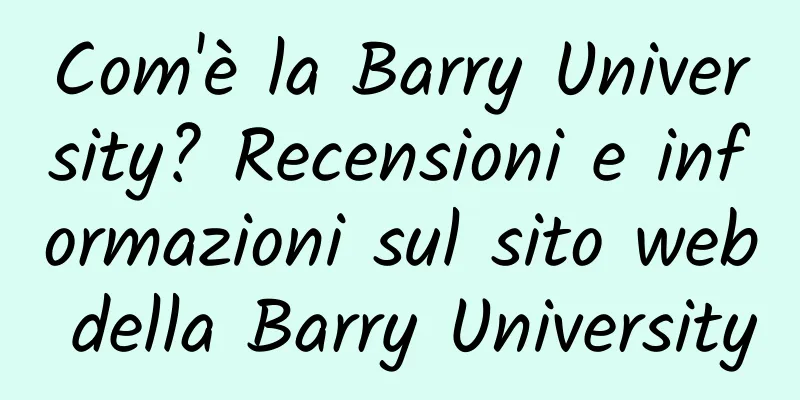 Com'è la Barry University? Recensioni e informazioni sul sito web della Barry University