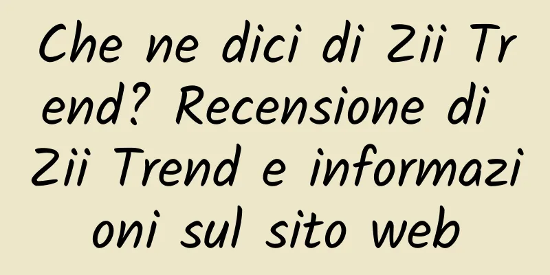 Che ne dici di Zii Trend? Recensione di Zii Trend e informazioni sul sito web