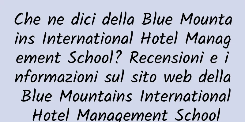 Che ne dici della Blue Mountains International Hotel Management School? Recensioni e informazioni sul sito web della Blue Mountains International Hotel Management School
