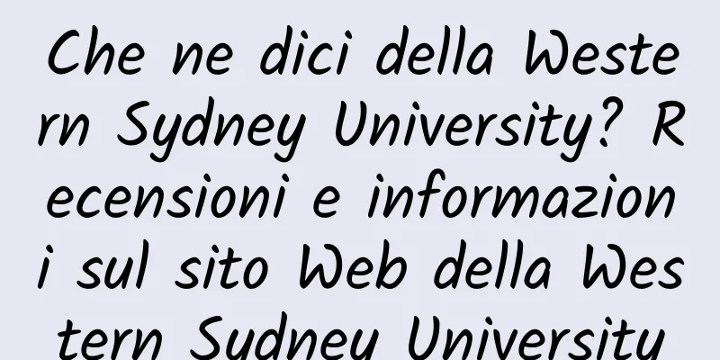 Che ne dici della Western Sydney University? Recensioni e informazioni sul sito Web della Western Sydney University