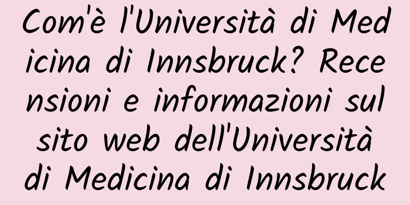 Com'è l'Università di Medicina di Innsbruck? Recensioni e informazioni sul sito web dell'Università di Medicina di Innsbruck