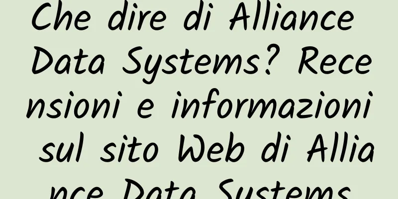 Che dire di Alliance Data Systems? Recensioni e informazioni sul sito Web di Alliance Data Systems