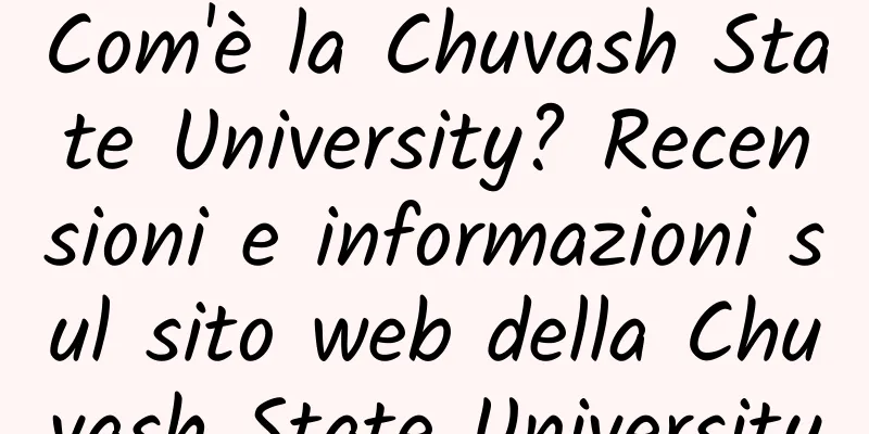 Com'è la Chuvash State University? Recensioni e informazioni sul sito web della Chuvash State University