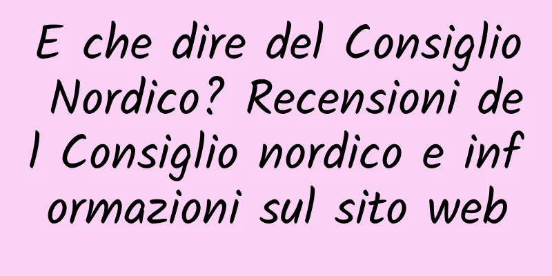 E che dire del Consiglio Nordico? Recensioni del Consiglio nordico e informazioni sul sito web