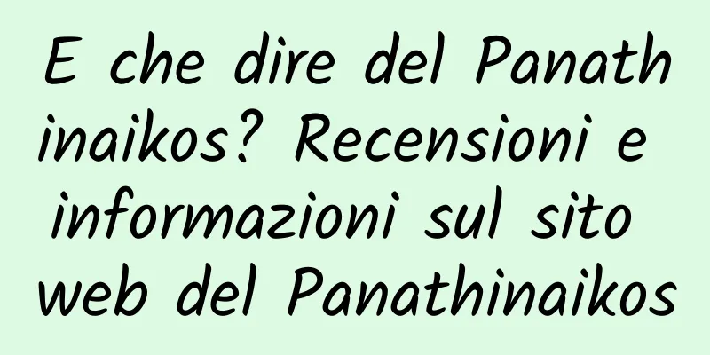 E che dire del Panathinaikos? Recensioni e informazioni sul sito web del Panathinaikos