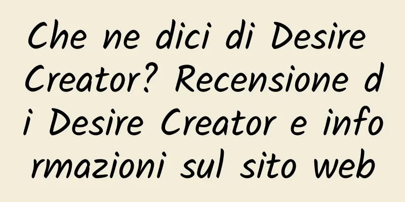 Che ne dici di Desire Creator? Recensione di Desire Creator e informazioni sul sito web