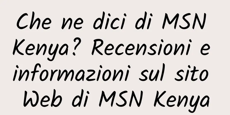 Che ne dici di MSN Kenya? Recensioni e informazioni sul sito Web di MSN Kenya