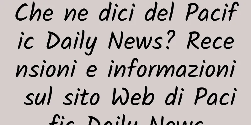 Che ne dici del Pacific Daily News? Recensioni e informazioni sul sito Web di Pacific Daily News