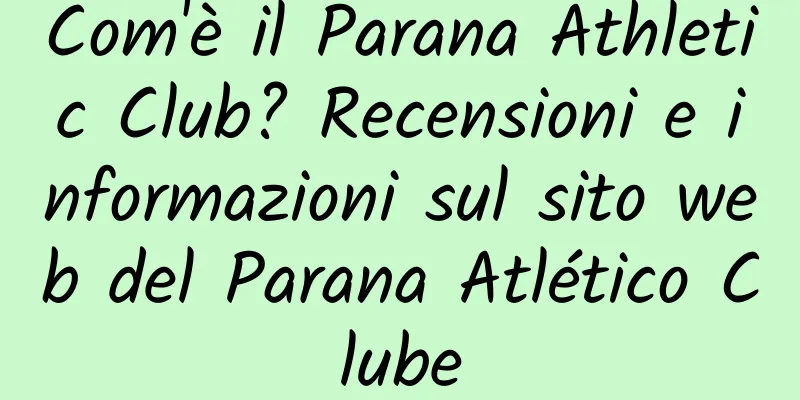 Com'è il Parana Athletic Club? Recensioni e informazioni sul sito web del Parana Atlético Clube