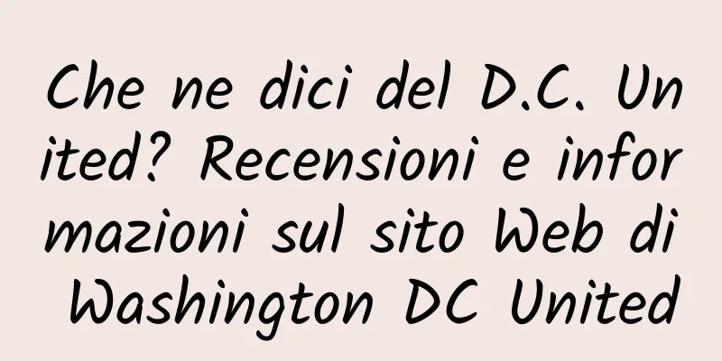 Che ne dici del D.C. United? Recensioni e informazioni sul sito Web di Washington DC United