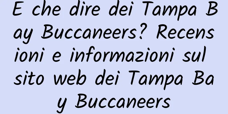 E che dire dei Tampa Bay Buccaneers? Recensioni e informazioni sul sito web dei Tampa Bay Buccaneers