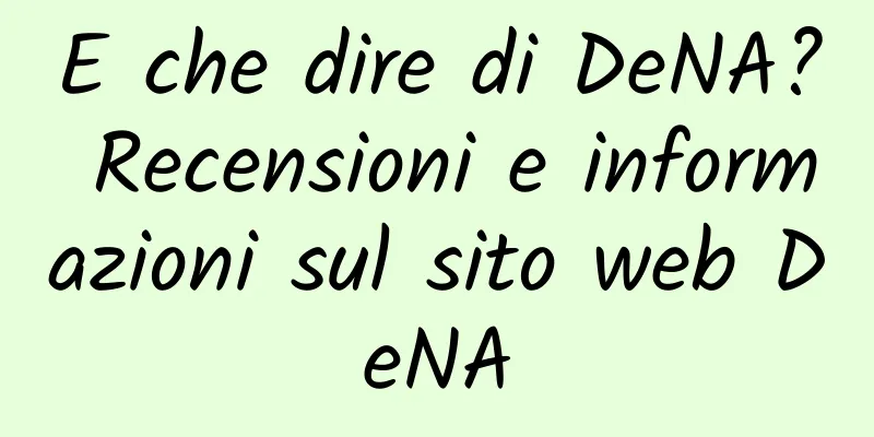 E che dire di DeNA? Recensioni e informazioni sul sito web DeNA