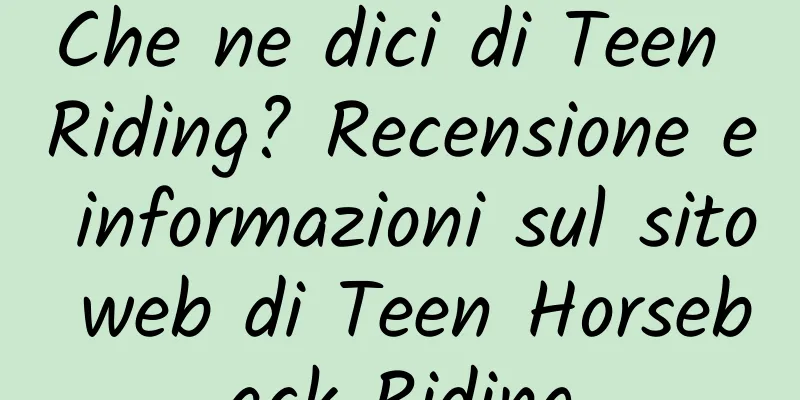 Che ne dici di Teen Riding? Recensione e informazioni sul sito web di Teen Horseback Riding