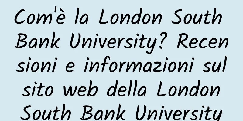 Com'è la London South Bank University? Recensioni e informazioni sul sito web della London South Bank University