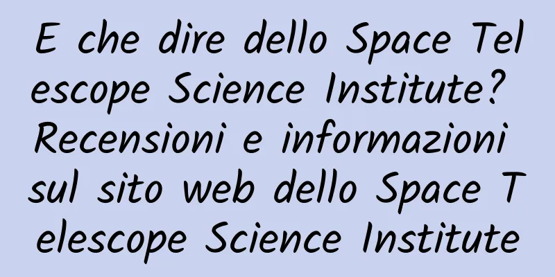 E che dire dello Space Telescope Science Institute? Recensioni e informazioni sul sito web dello Space Telescope Science Institute