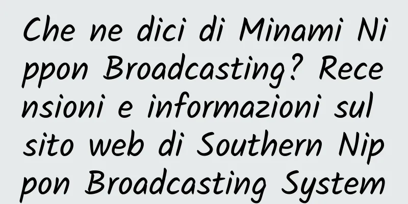 Che ne dici di Minami Nippon Broadcasting? Recensioni e informazioni sul sito web di Southern Nippon Broadcasting System
