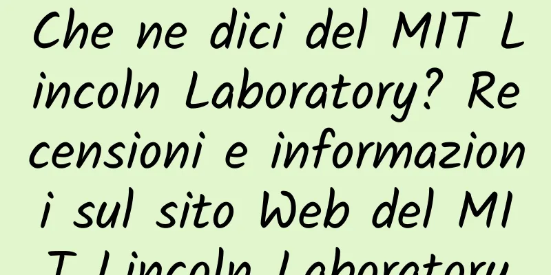 Che ne dici del MIT Lincoln Laboratory? Recensioni e informazioni sul sito Web del MIT Lincoln Laboratory