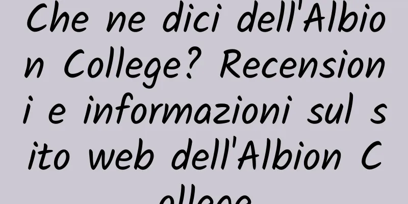Che ne dici dell'Albion College? Recensioni e informazioni sul sito web dell'Albion College