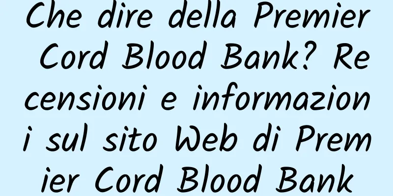 Che dire della Premier Cord Blood Bank? Recensioni e informazioni sul sito Web di Premier Cord Blood Bank