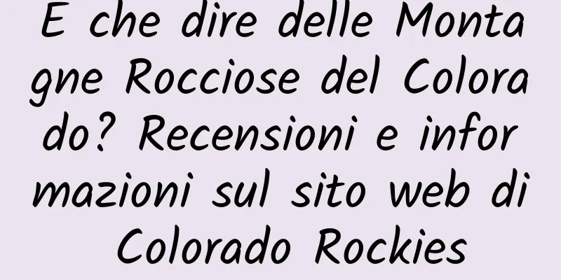 E che dire delle Montagne Rocciose del Colorado? Recensioni e informazioni sul sito web di Colorado Rockies