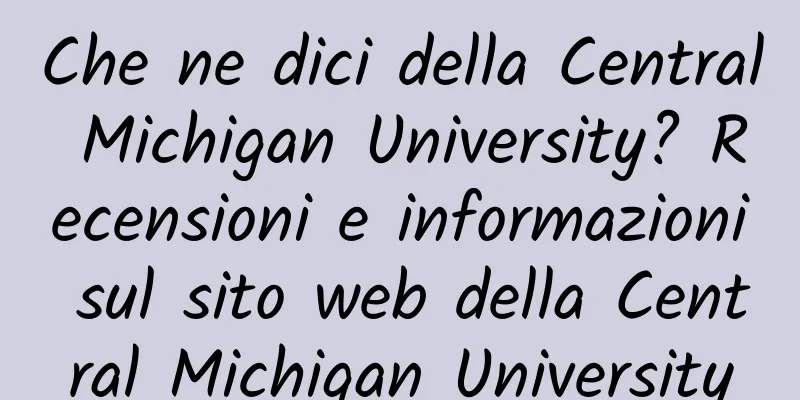 Che ne dici della Central Michigan University? Recensioni e informazioni sul sito web della Central Michigan University