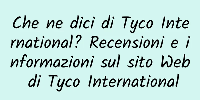 Che ne dici di Tyco International? Recensioni e informazioni sul sito Web di Tyco International