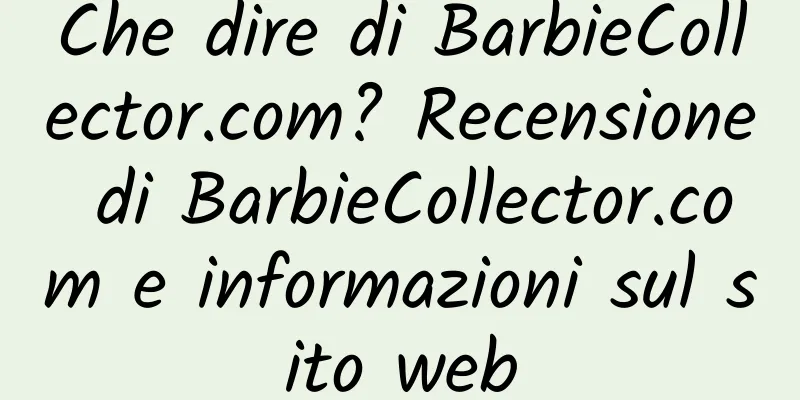 Che dire di BarbieCollector.com? Recensione di BarbieCollector.com e informazioni sul sito web