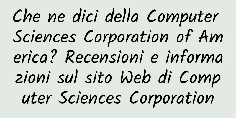 Che ne dici della Computer Sciences Corporation of America? Recensioni e informazioni sul sito Web di Computer Sciences Corporation
