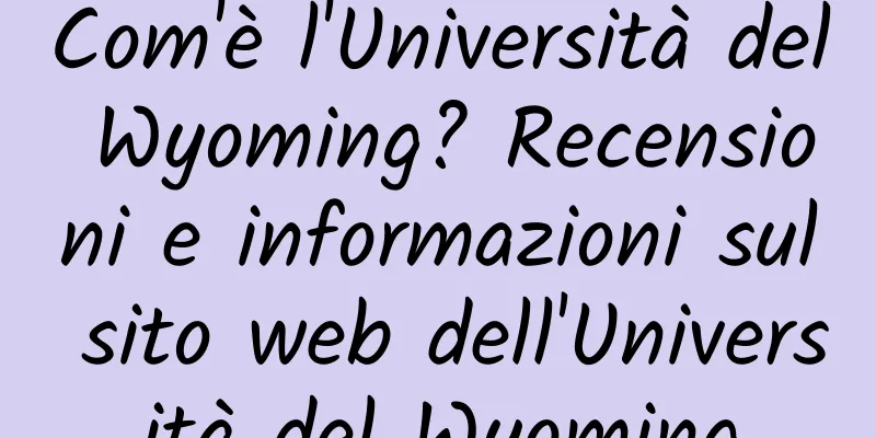 Com'è l'Università del Wyoming? Recensioni e informazioni sul sito web dell'Università del Wyoming