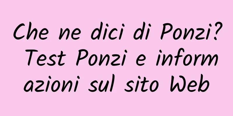 Che ne dici di Ponzi? Test Ponzi e informazioni sul sito Web