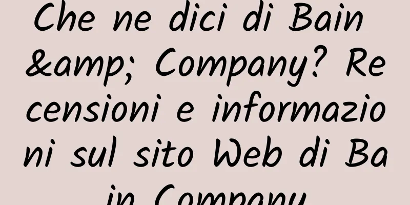 Che ne dici di Bain & Company? Recensioni e informazioni sul sito Web di Bain Company