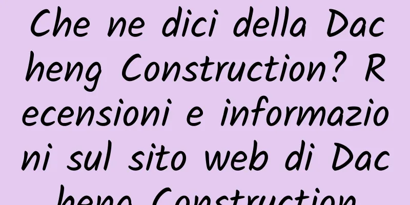 Che ne dici della Dacheng Construction? Recensioni e informazioni sul sito web di Dacheng Construction