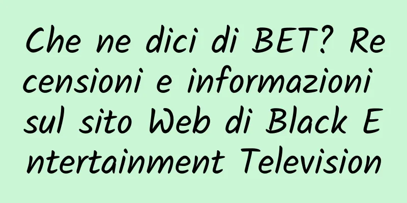 Che ne dici di BET? Recensioni e informazioni sul sito Web di Black Entertainment Television