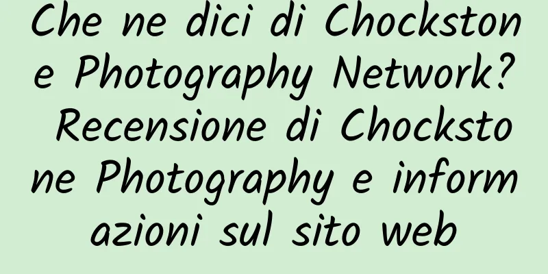 Che ne dici di Chockstone Photography Network? Recensione di Chockstone Photography e informazioni sul sito web