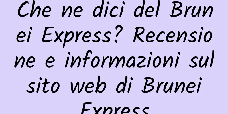 Che ne dici del Brunei Express? Recensione e informazioni sul sito web di Brunei Express