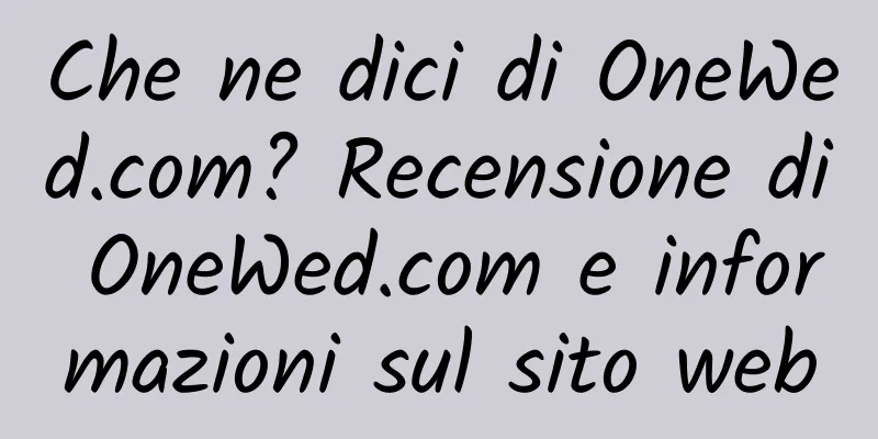 Che ne dici di OneWed.com? Recensione di OneWed.com e informazioni sul sito web