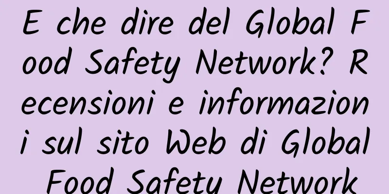 E che dire del Global Food Safety Network? Recensioni e informazioni sul sito Web di Global Food Safety Network