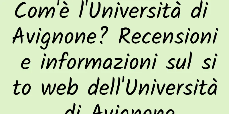 Com'è l'Università di Avignone? Recensioni e informazioni sul sito web dell'Università di Avignone