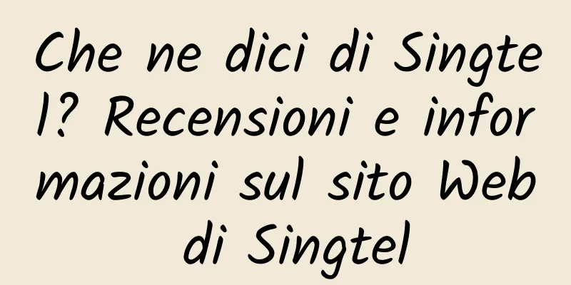 Che ne dici di Singtel? Recensioni e informazioni sul sito Web di Singtel
