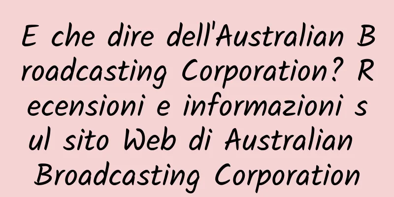 E che dire dell'Australian Broadcasting Corporation? Recensioni e informazioni sul sito Web di Australian Broadcasting Corporation